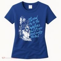 Throw Me To The Wolves And ILl Come Back Leading The Pack Funny Gift Women's T-Shirt thumb 0