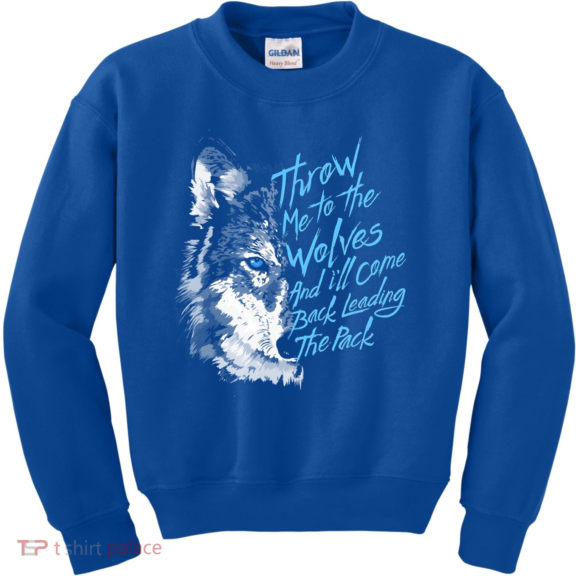Throw Me To The Wolves And ILl Come Back Leading The Pack Funny Gift Kids Sweatshirt