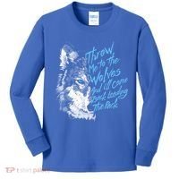 Throw Me To The Wolves And ILl Come Back Leading The Pack Funny Gift Kids Long Sleeve Shirt thumb 0