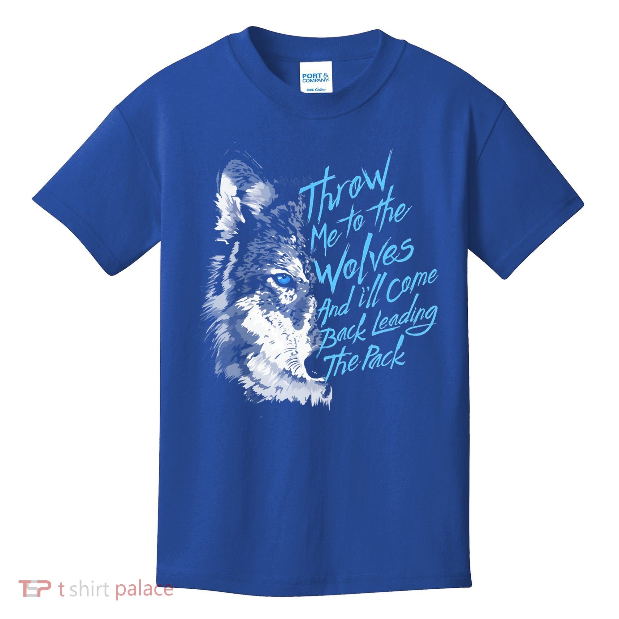 Throw Me To The Wolves And ILl Come Back Leading The Pack Funny Gift Kids T-Shirt
