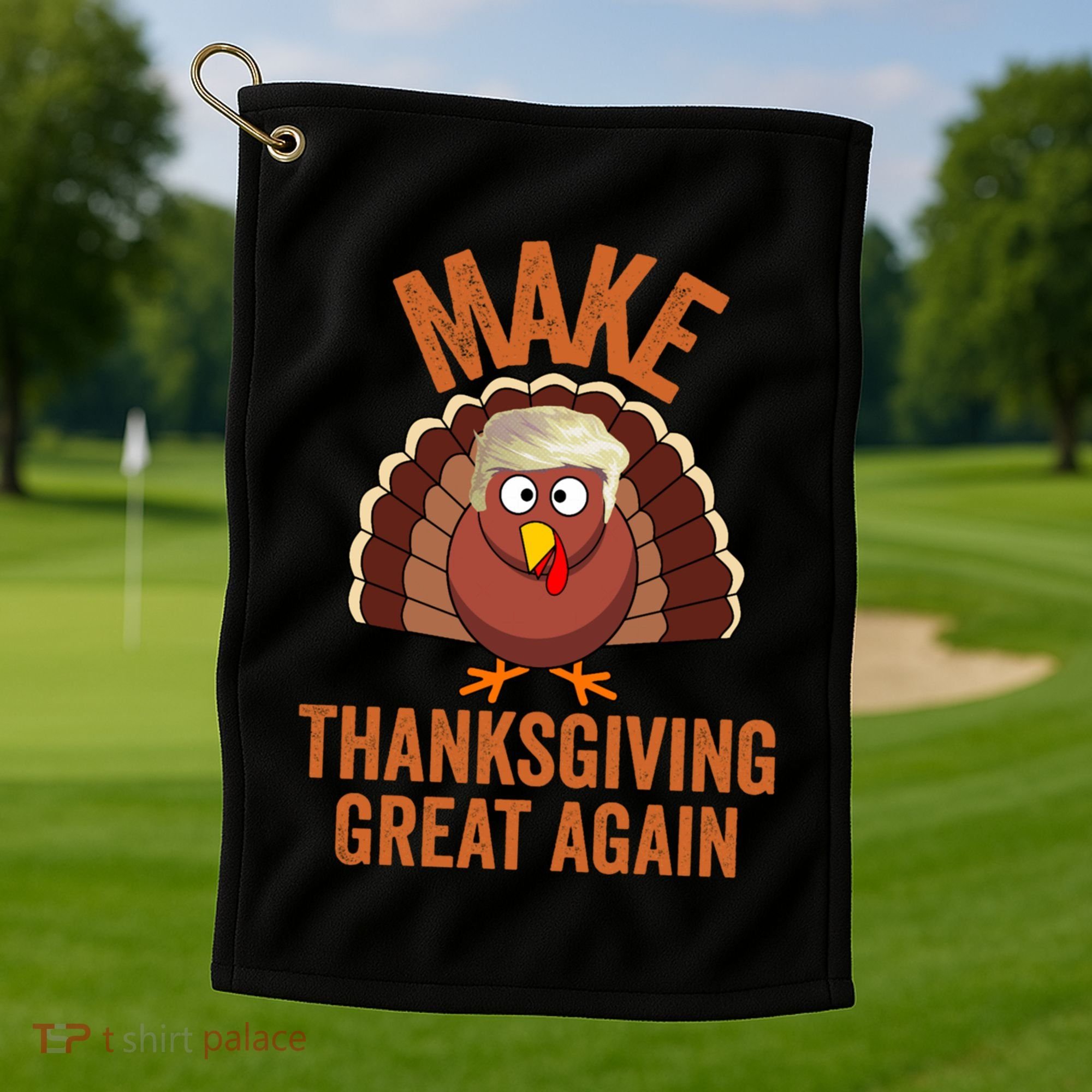Trump Make Thanksgiving Great Again Trump Turkey Gift Golf Towel