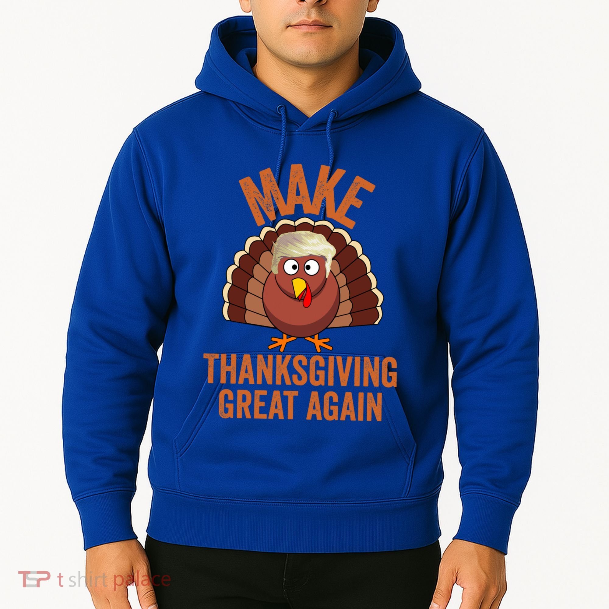 Trump Make Thanksgiving Great Again Trump Turkey Gift Hoodie