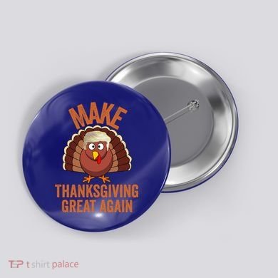 Trump Make Thanksgiving Great Again Trump Turkey Gift Button