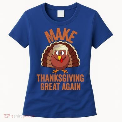 Trump Make Thanksgiving Great Again Trump Turkey Gift Women's T-Shirt