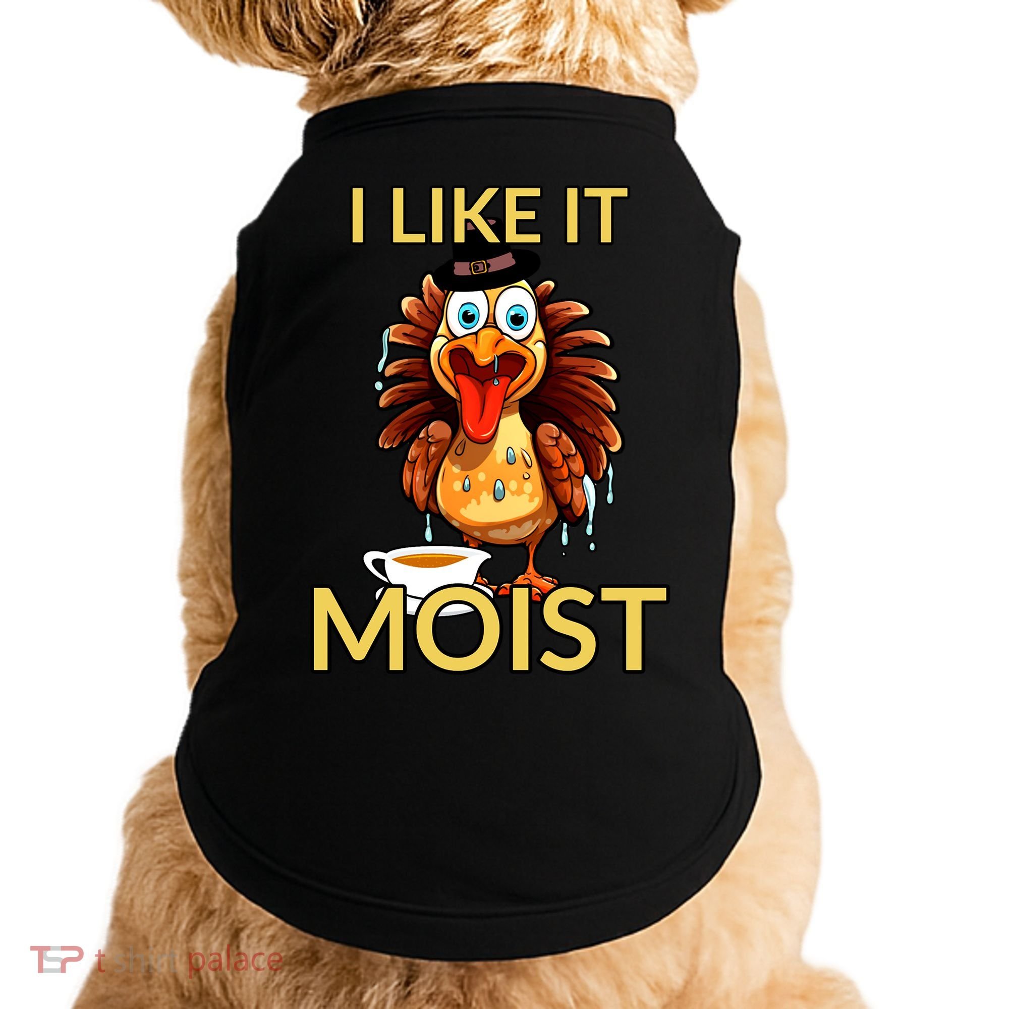 Thanksgiving Moist Turkey I Like It Moist Turkey Dinner Gift Doggie Tank