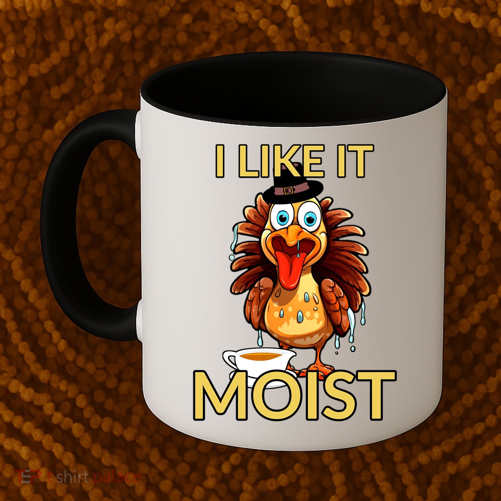 Thanksgiving Moist Turkey I Like It Moist Turkey Dinner Gift Coffee Mug