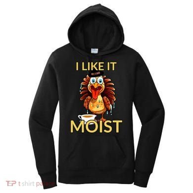 Thanksgiving Moist Turkey I Like It Moist Turkey Dinner Gift Women's Hoodie