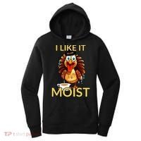 Thanksgiving Moist Turkey I Like It Moist Turkey Dinner Gift Women's Hoodie thumb 0