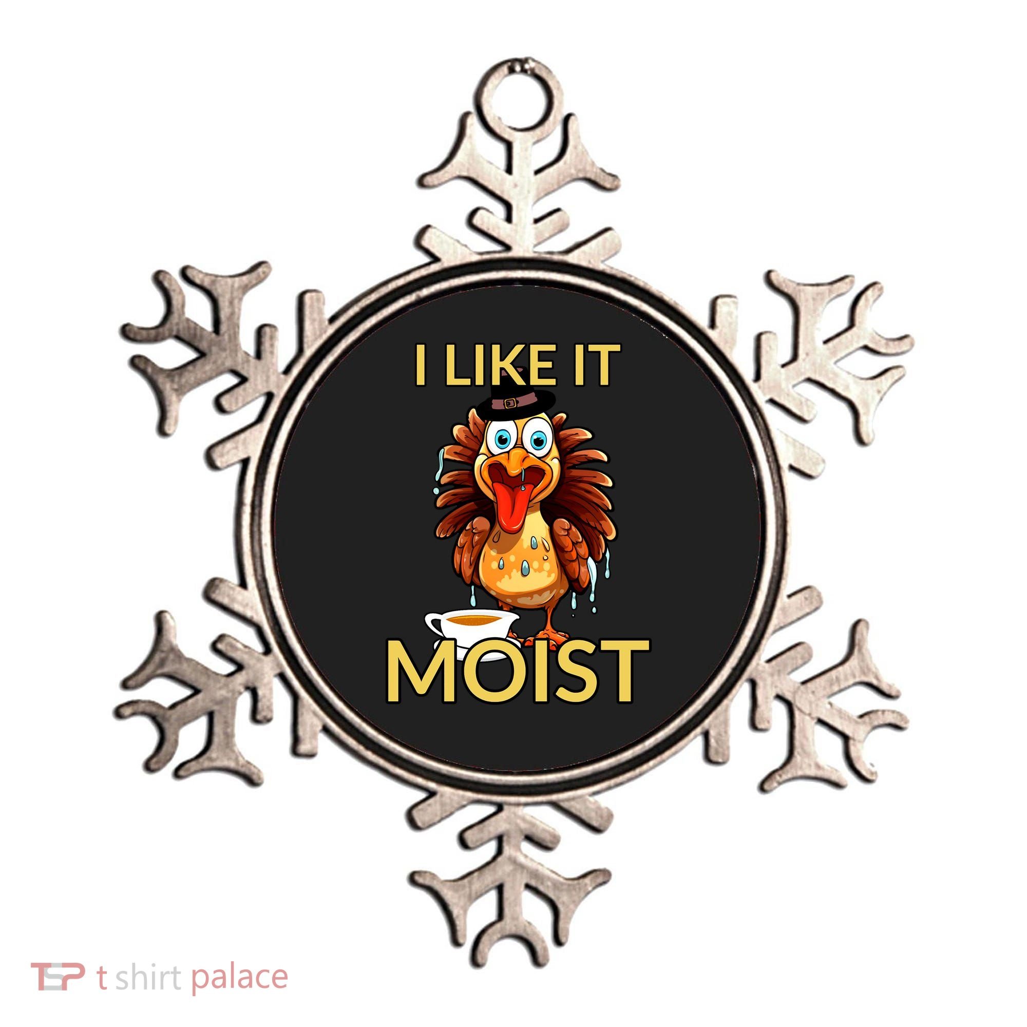 Thanksgiving Moist Turkey I Like It Moist Turkey Dinner Gift Ornament