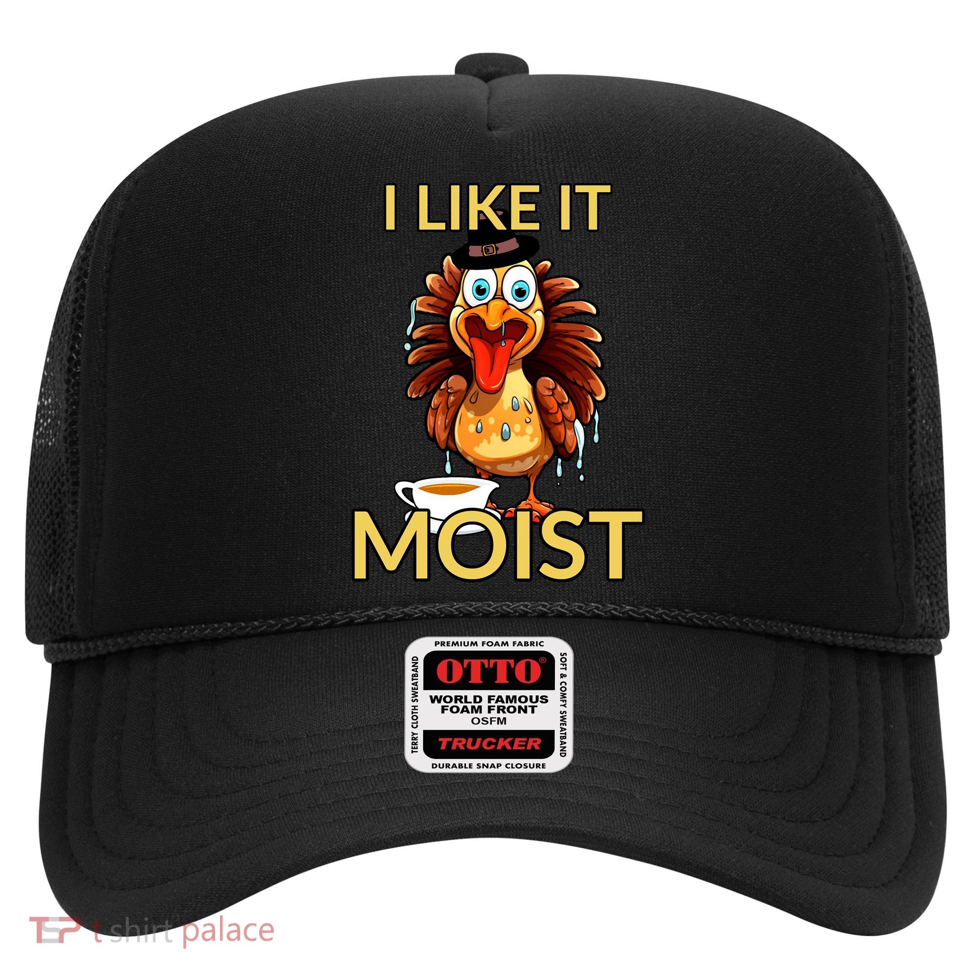 Thanksgiving Moist Turkey I Like It Moist Turkey Dinner Gift Hat