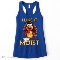 Thanksgiving Moist Turkey I Like It Moist Turkey Dinner Gift Women's Tank Top thumb 0