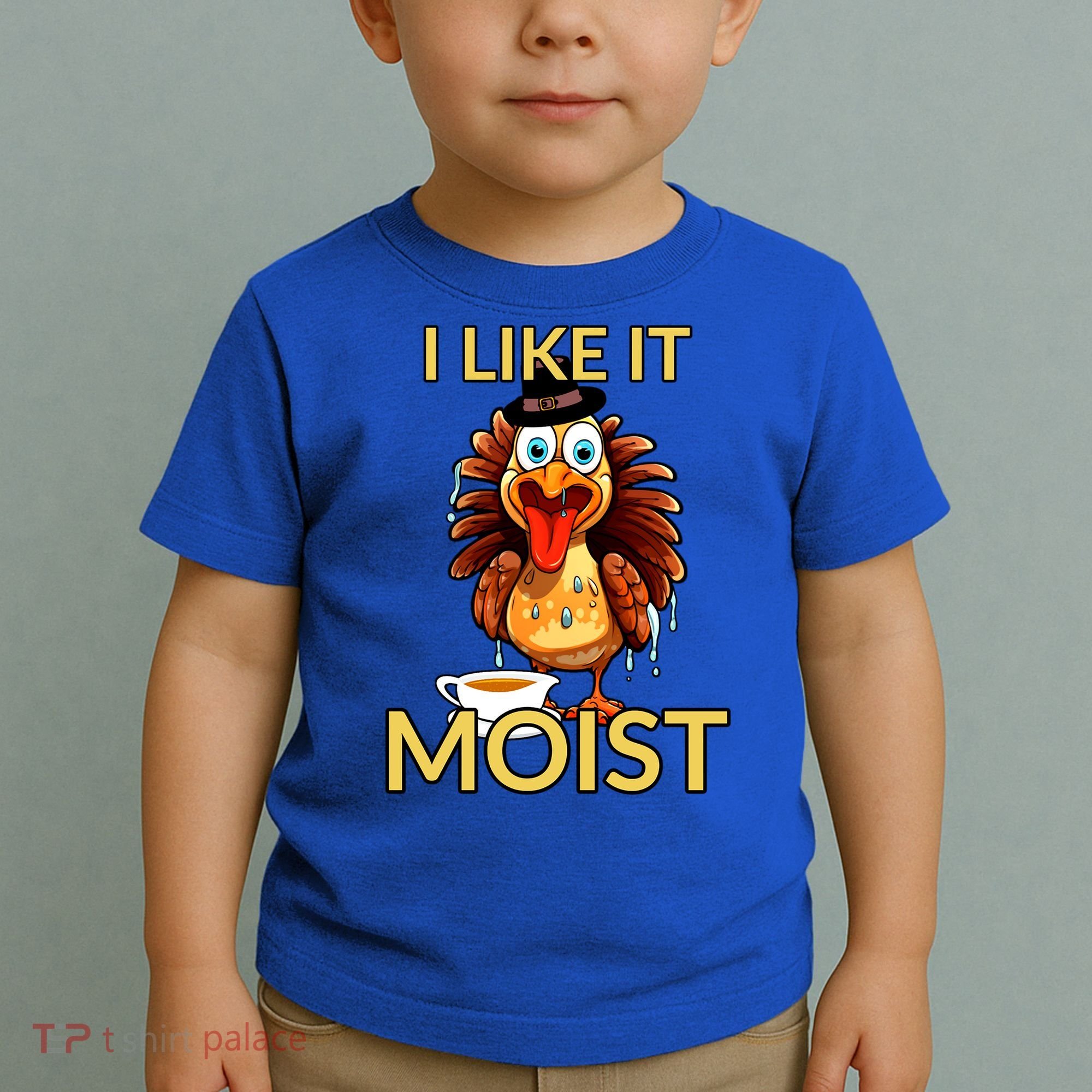 Thanksgiving Moist Turkey I Like It Moist Turkey Dinner Gift Toddler T-Shirt
