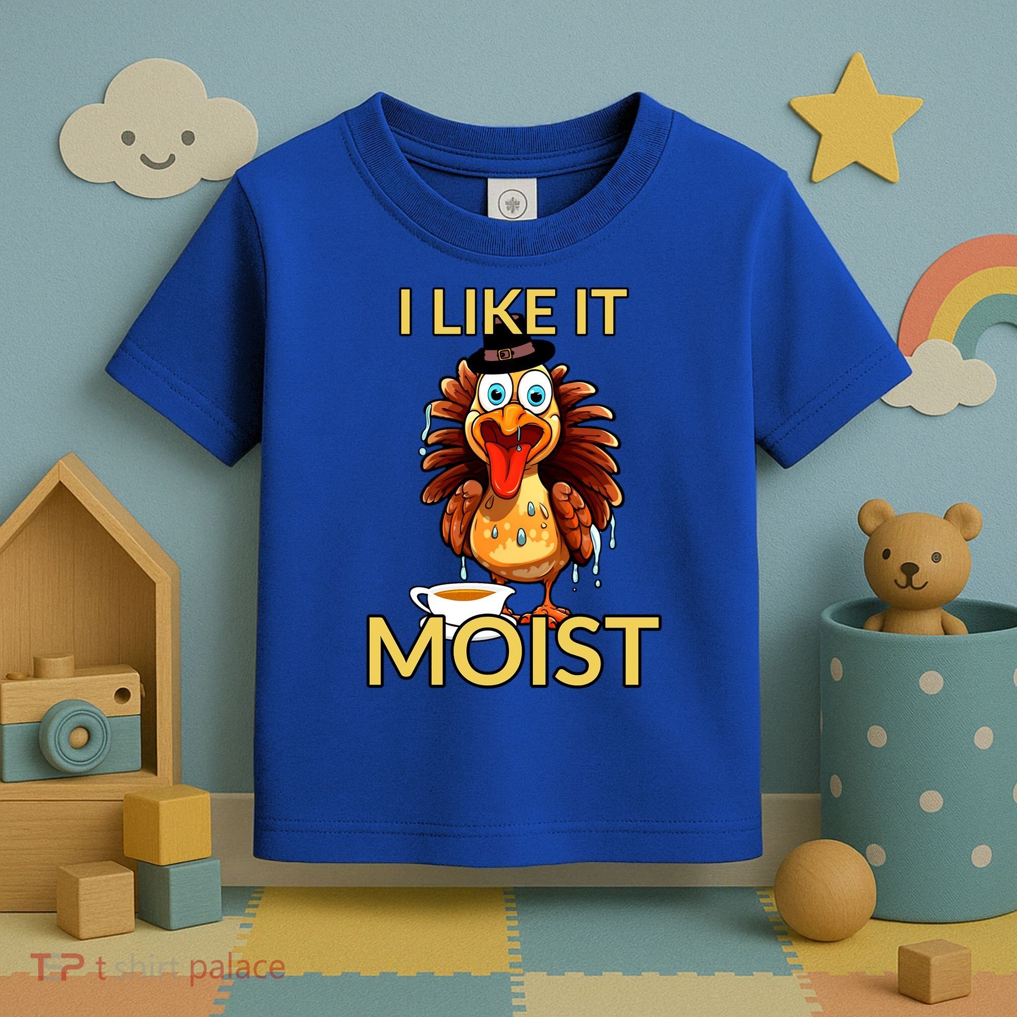 Thanksgiving Moist Turkey I Like It Moist Turkey Dinner Gift Toddler T-Shirt