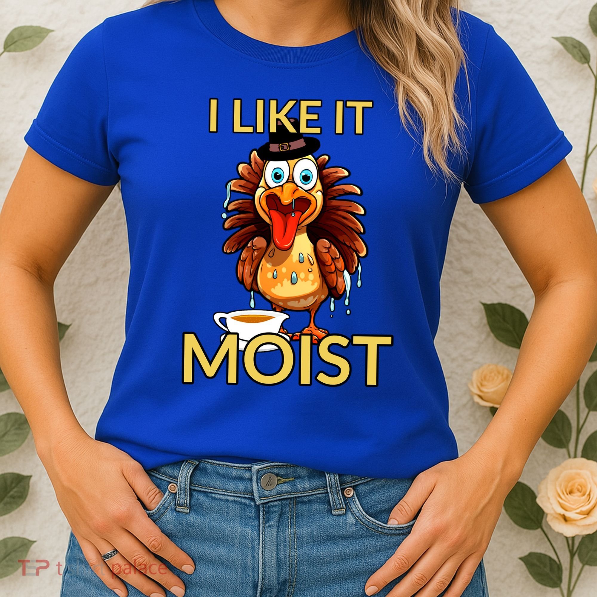 Thanksgiving Moist Turkey I Like It Moist Turkey Dinner Gift Women's T-Shirt
