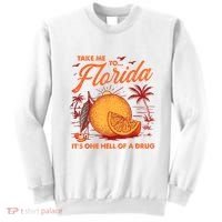 Take Me To Florida ItS One Hell Of A Drug Funny Beach Sweatshirt thumb 0