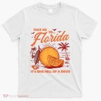 Take Me To Florida ItS One Hell Of A Drug Funny Beach T-Shirt thumb 0