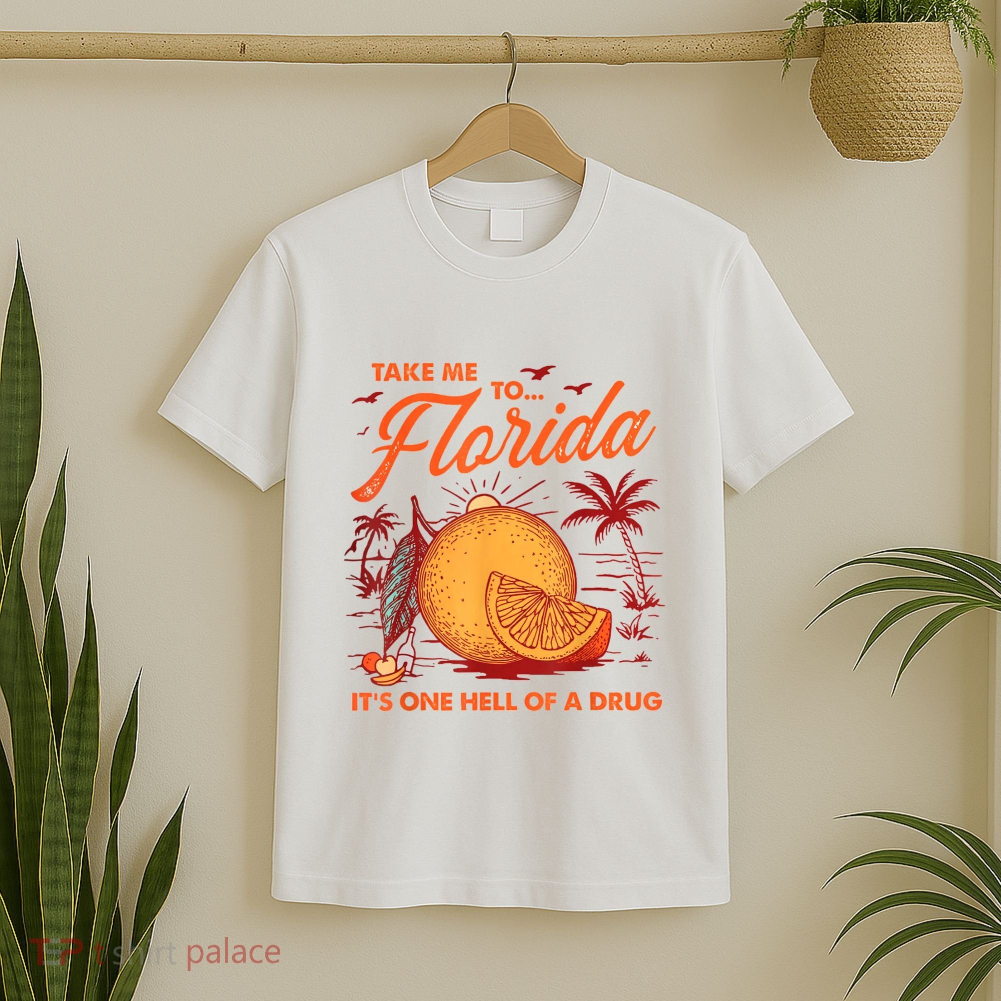 Take Me To Florida ItS One Hell Of A Drug Funny Beach T-Shirt