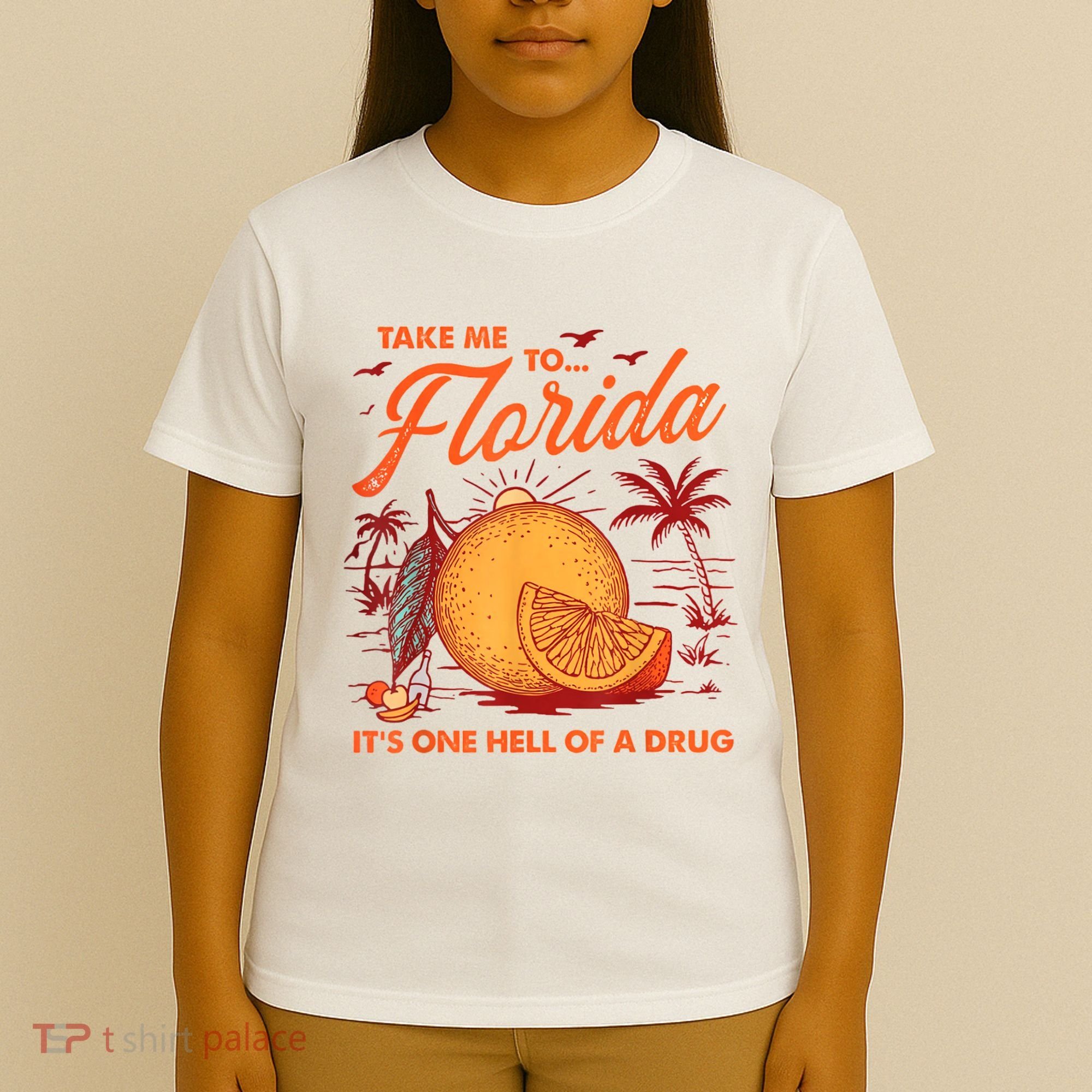 Take Me To Florida ItS One Hell Of A Drug Funny Beach T-Shirt