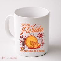 Take Me To Florida ItS One Hell Of A Drug Funny Beach Coffee Mug thumb 0