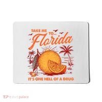 Take Me To Florida ItS One Hell Of A Drug Funny Beach Mousepad thumb 0