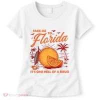 Take Me To Florida ItS One Hell Of A Drug Funny Beach Women's T-Shirt thumb 0
