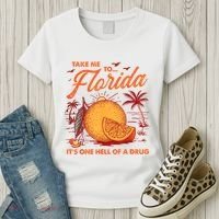 Take Me To Florida ItS One Hell Of A Drug Funny Beach Women's T-Shirt thumb 3