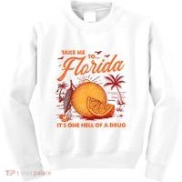 Take Me To Florida ItS One Hell Of A Drug Funny Beach Kids Sweatshirt thumb 0
