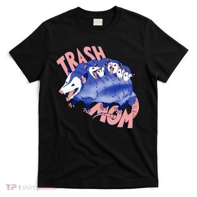 Trash Mom Trash Panda Racoon Meme T-Shirt