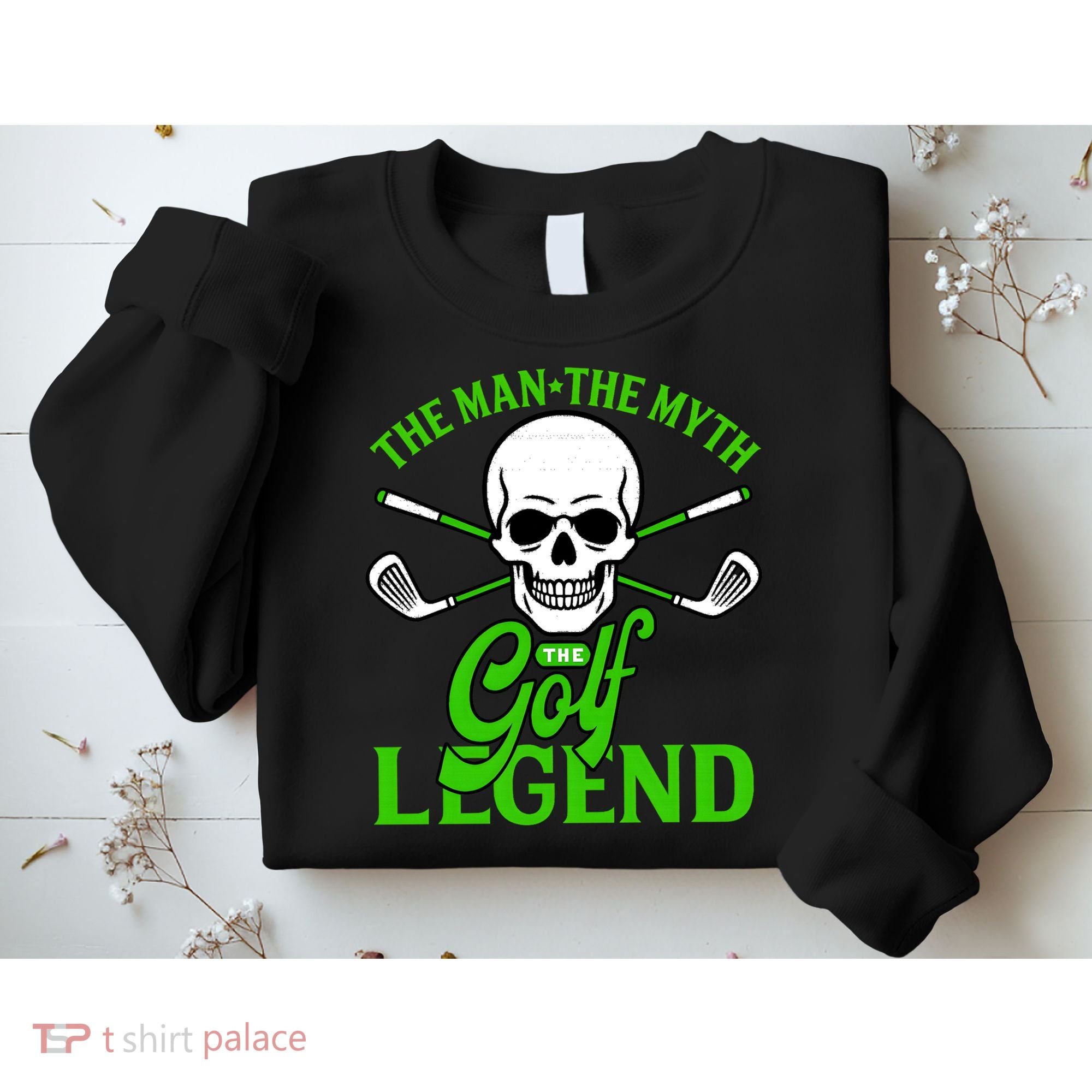 The Man The Myth The Golf Legend Sweatshirt