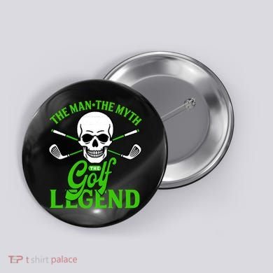 The Man The Myth The Golf Legend Button