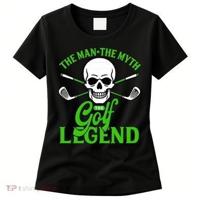 The Man The Myth The Golf Legend Women's T-Shirt