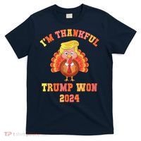 Trump Make Thanksgiving Great Again IM Thankful Trump Won T-Shirt thumb 0
