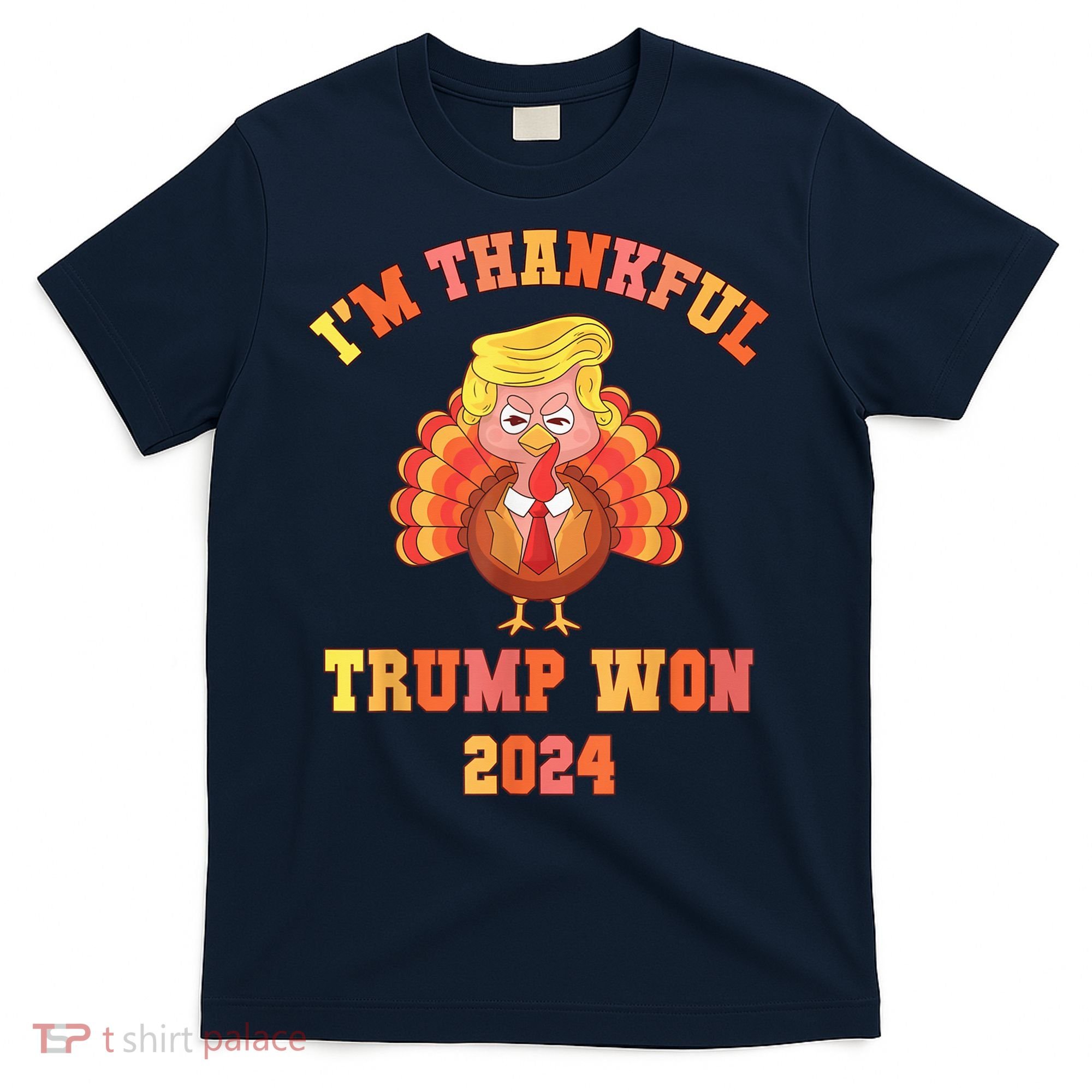 Trump Make Thanksgiving Great Again IM Thankful Trump Won T-Shirt
