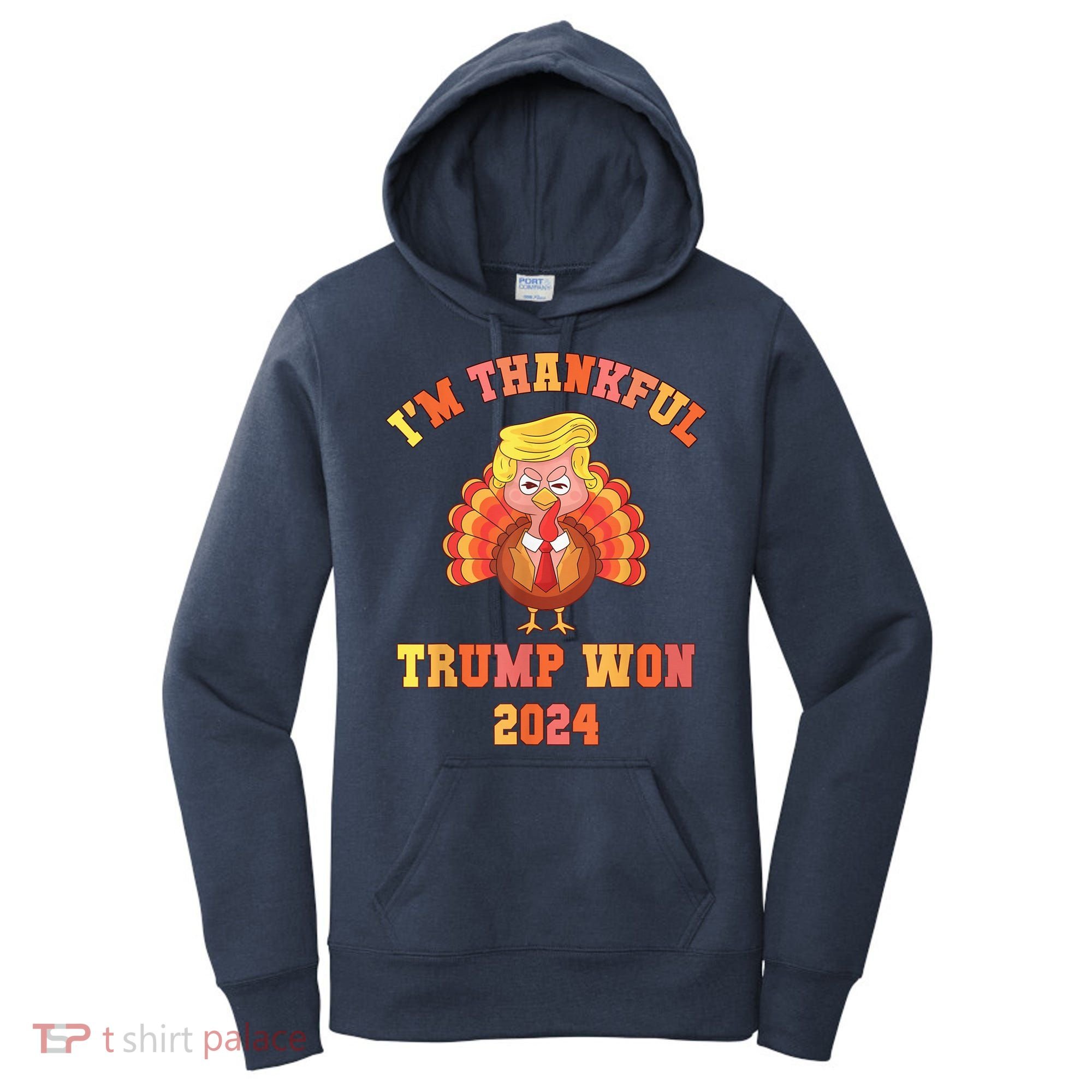 Trump Make Thanksgiving Great Again IM Thankful Trump Won Women's Hoodie