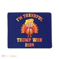 Trump Make Thanksgiving Great Again IM Thankful Trump Won Mousepad thumb 0