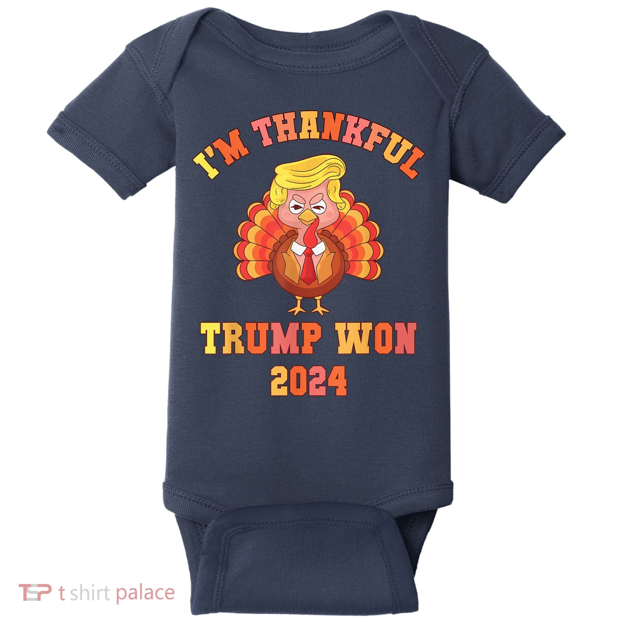 Trump Make Thanksgiving Great Again IM Thankful Trump Won Baby Bodysuit