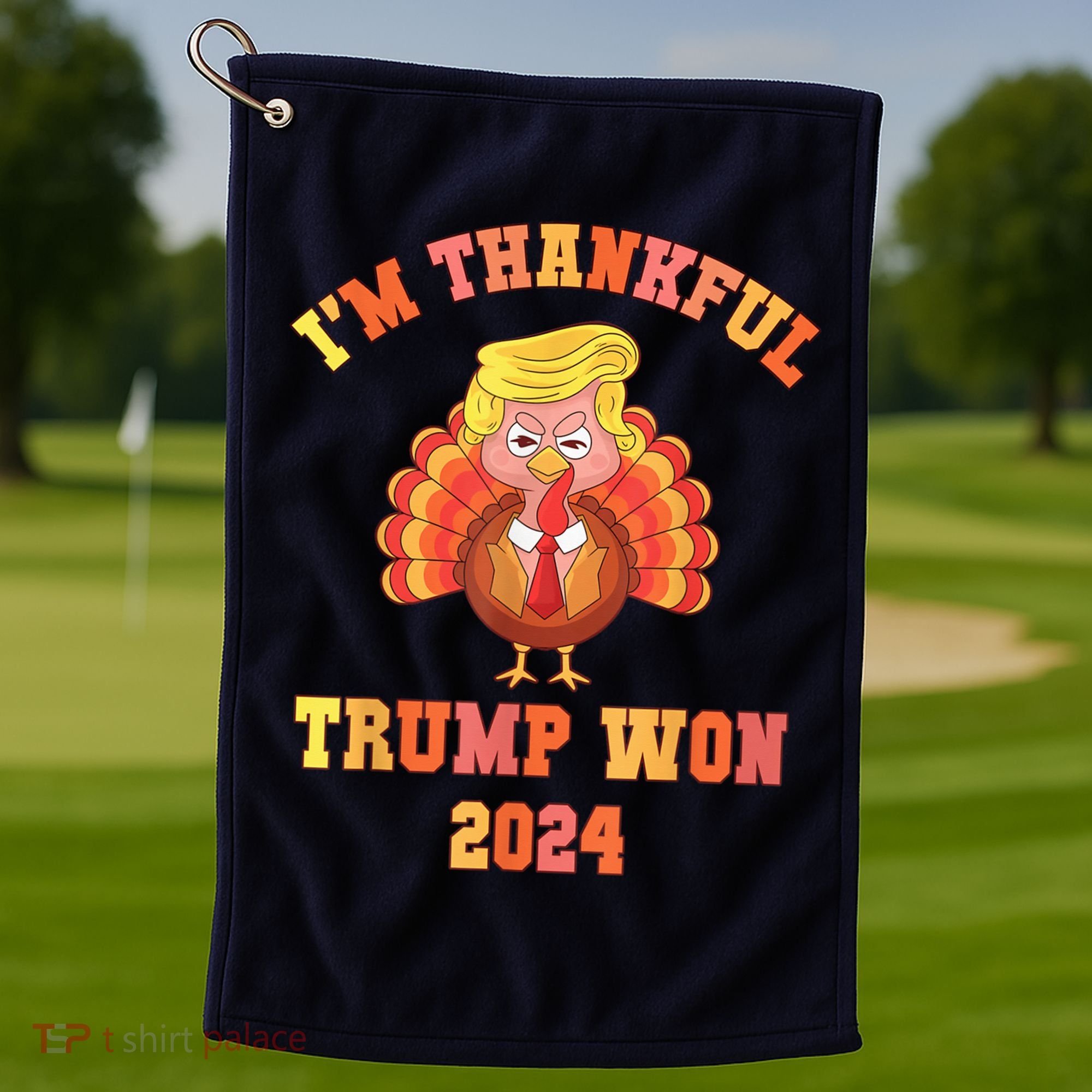 Trump Make Thanksgiving Great Again IM Thankful Trump Won Golf Towel