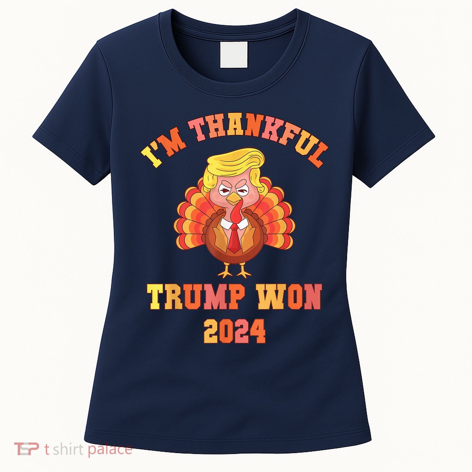 Trump Make Thanksgiving Great Again IM Thankful Trump Won Women's T-Shirt
