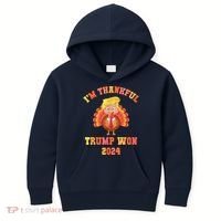 Trump Make Thanksgiving Great Again IM Thankful Trump Won Kids Hoodie thumb 0
