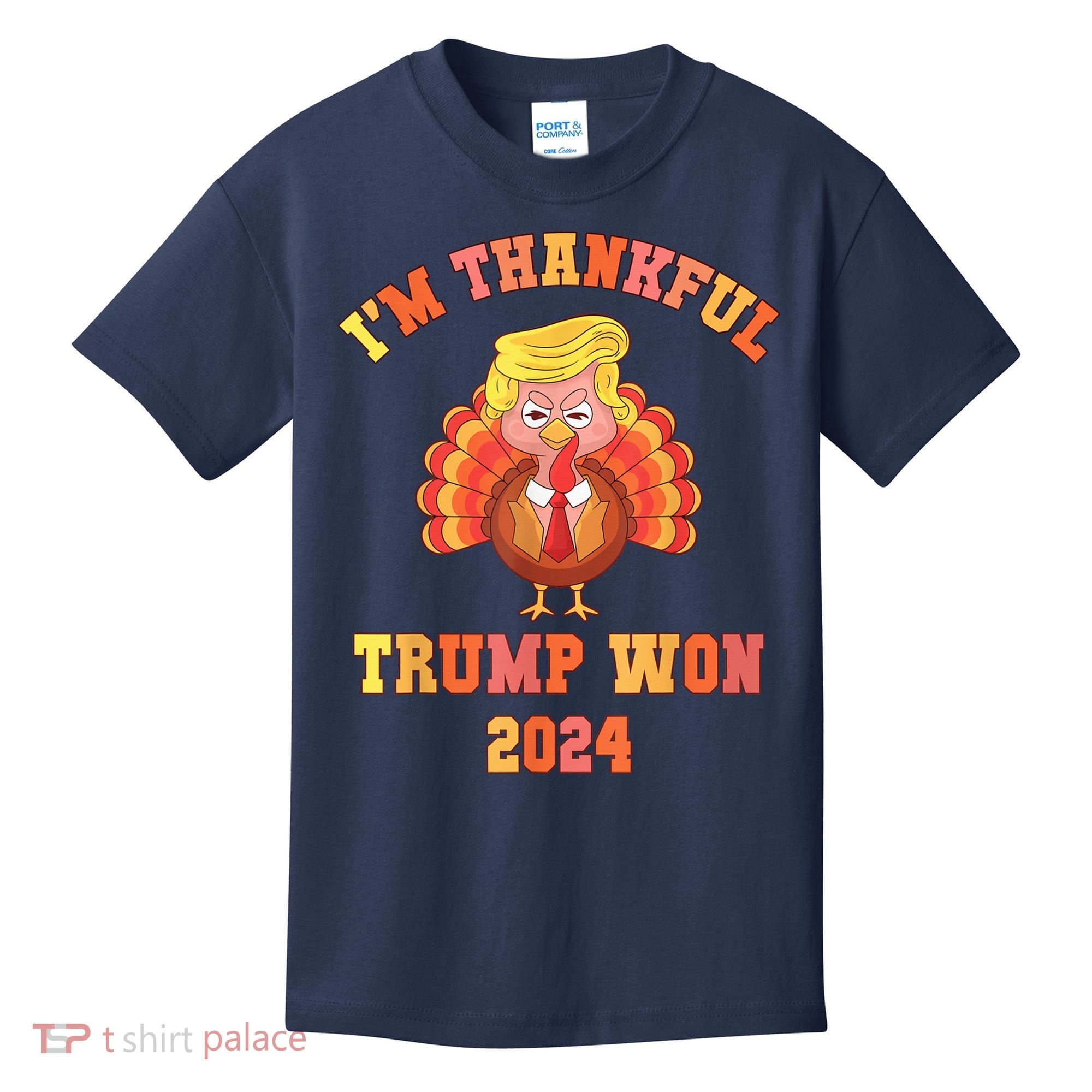 Trump Make Thanksgiving Great Again IM Thankful Trump Won Kids T-Shirt