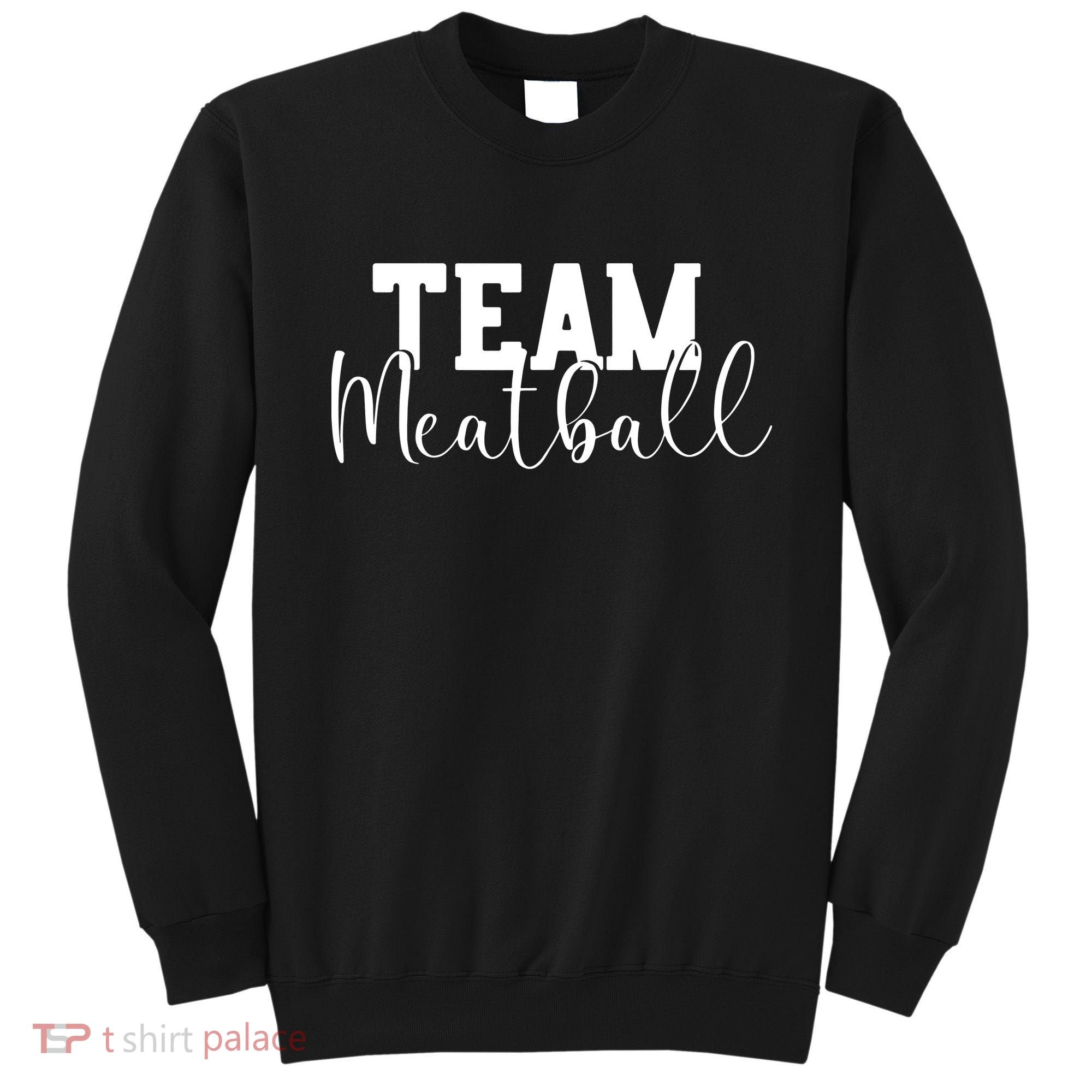 Team Meatball Sweatshirt