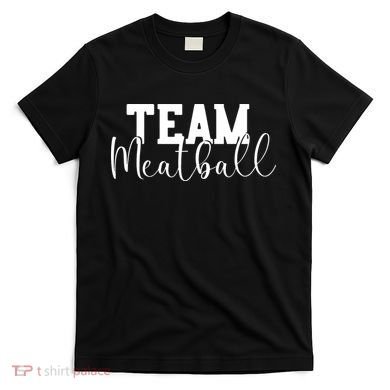Team Meatball T-Shirt