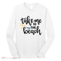 Take Me To The Beach Cute Vacation Long Sleeve Shirt thumb 0