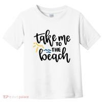 Take Me To The Beach Cute Vacation Toddler T-Shirt thumb 0