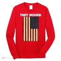 They Missed Trump Rally Shooting Gun Shot Long Sleeve Shirt thumb 0