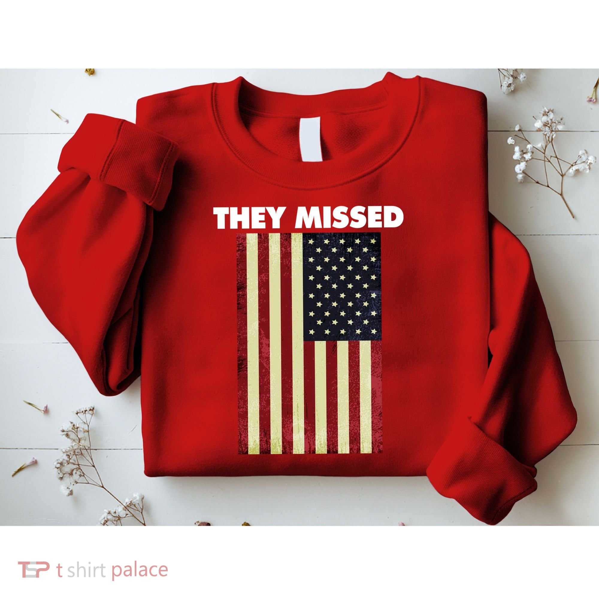 They Missed Trump Rally Shooting Gun Shot Sweatshirt