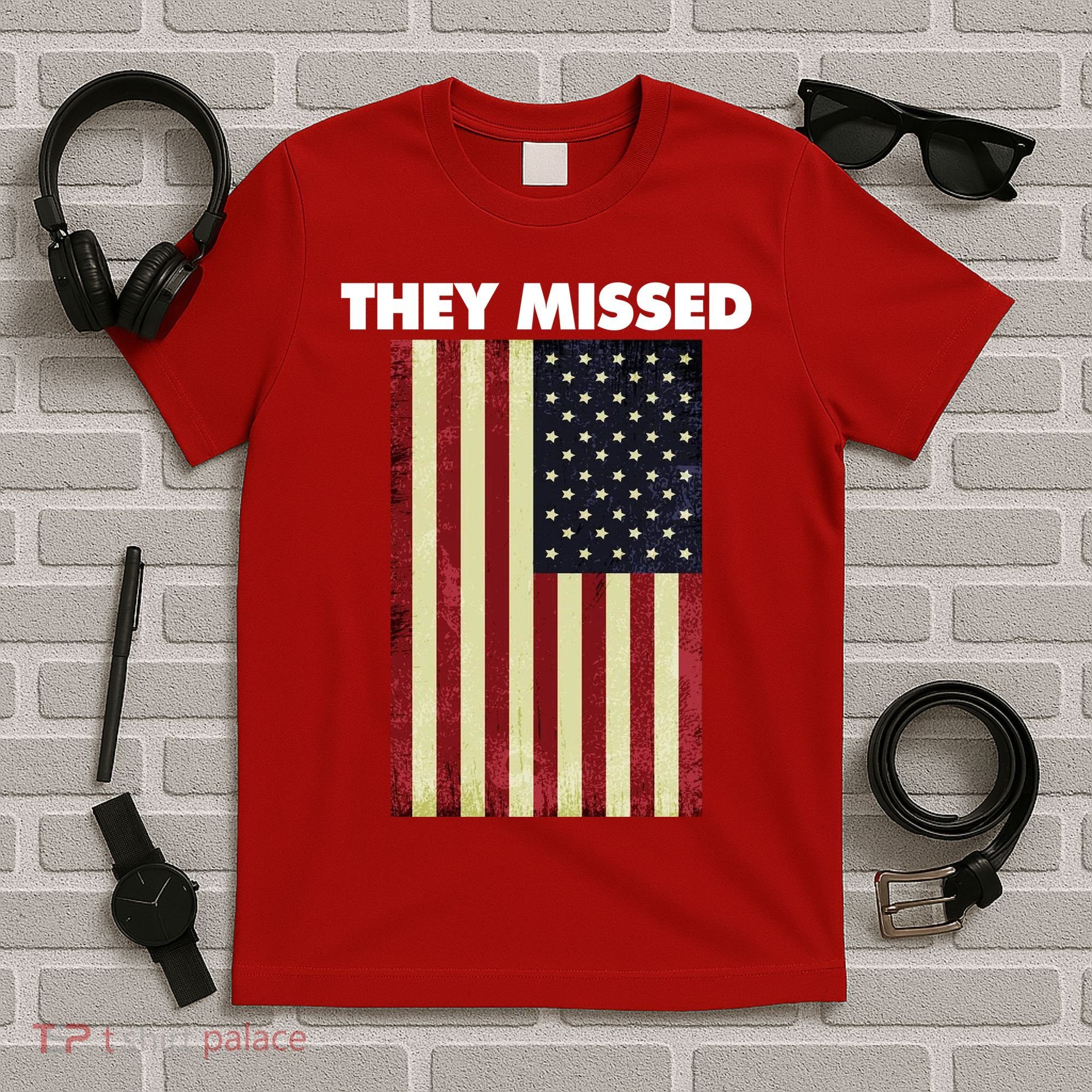 They Missed Trump Rally Shooting Gun Shot T-Shirt
