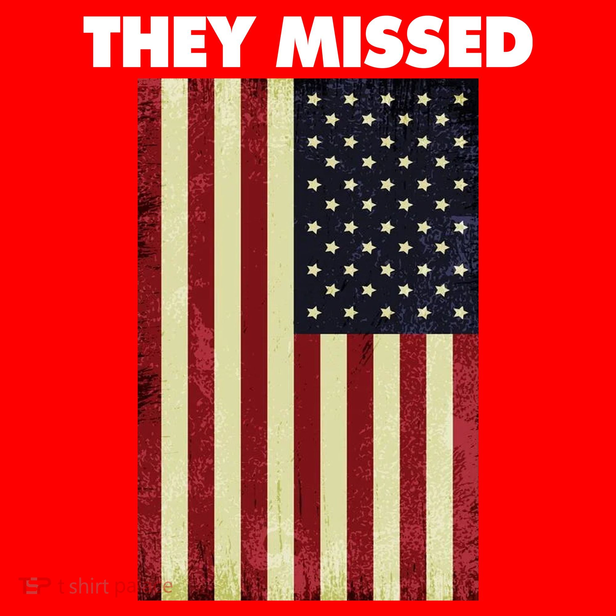 They Missed Trump Rally Shooting Gun Shot T-Shirt