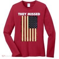They Missed Trump Rally Shooting Gun Shot Women's Long Sleeve Shirt thumb 0