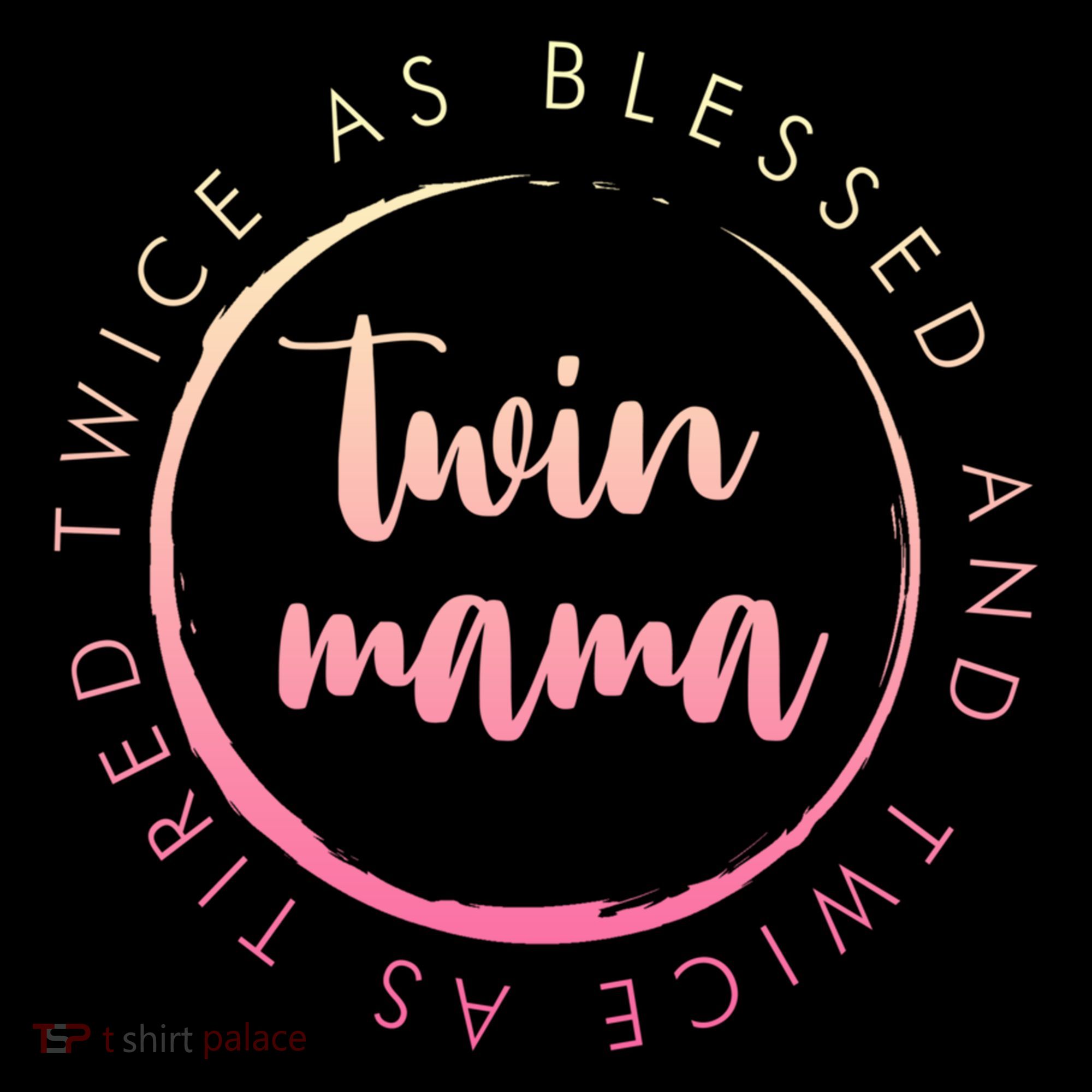 Twin Mama Twice As Blessed And Twice As Tired Funny Twin Mom Gift Coffee Mug